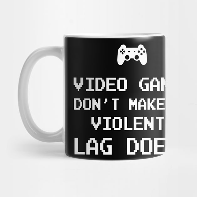 Video games don't make us violent Lag does by newledesigns